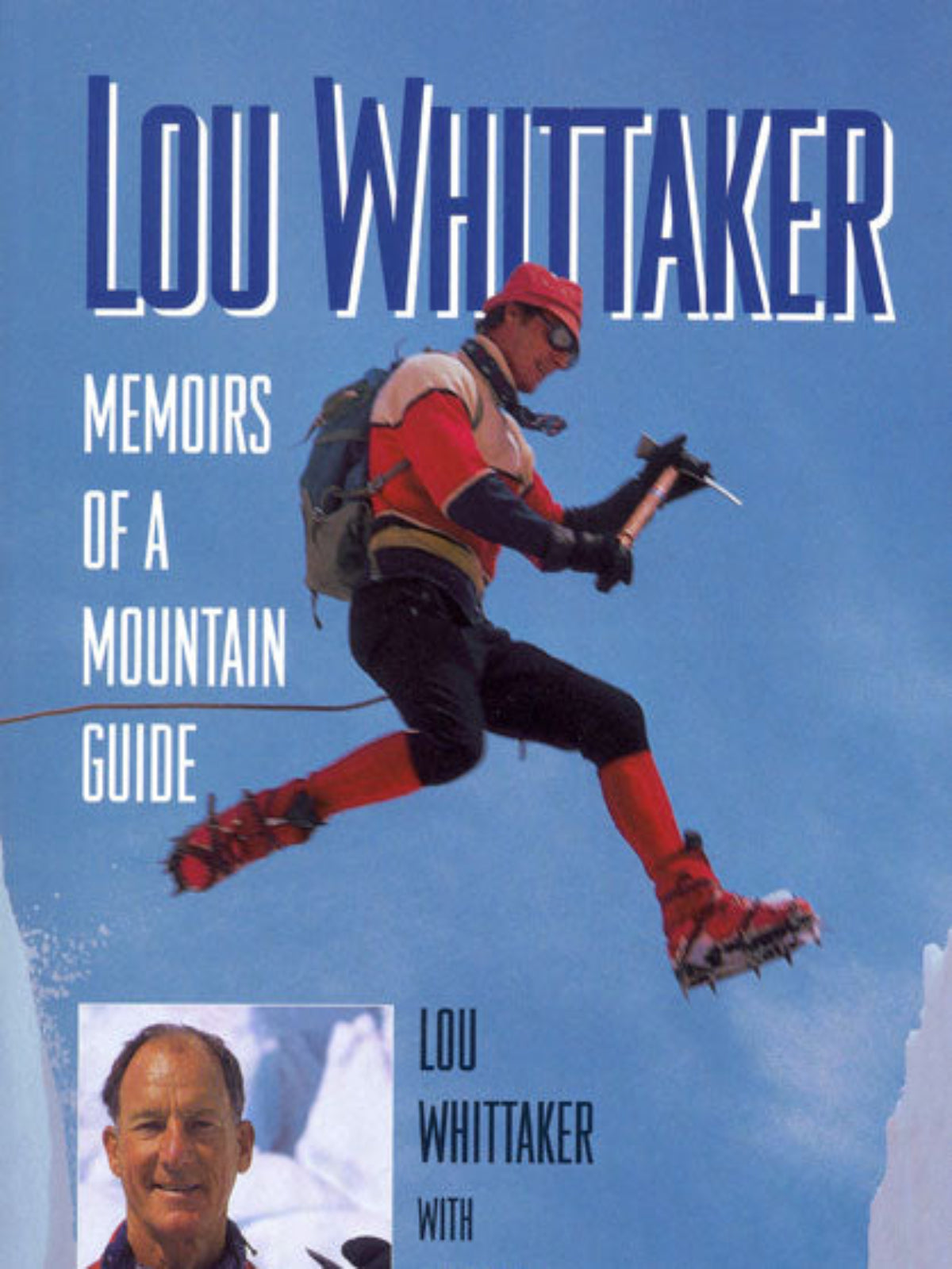 Lou Whittaker: Memoirs of a Mountain Guide